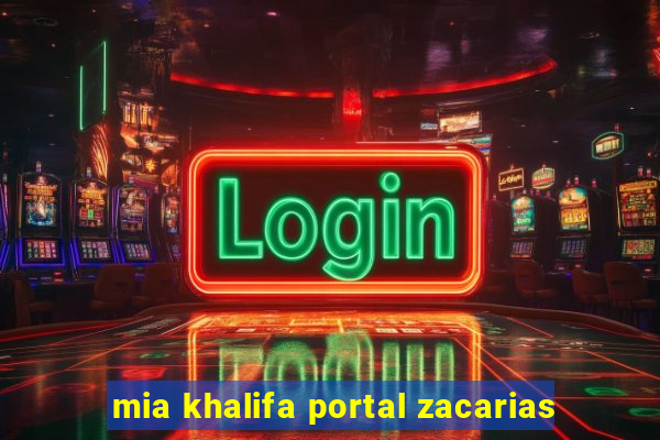 mia khalifa portal zacarias